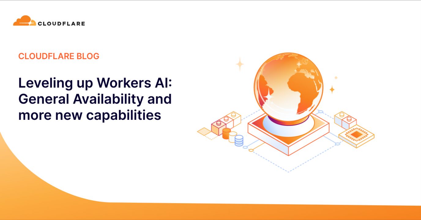 Leveling up Workers AI: General Availability and more new capabilities