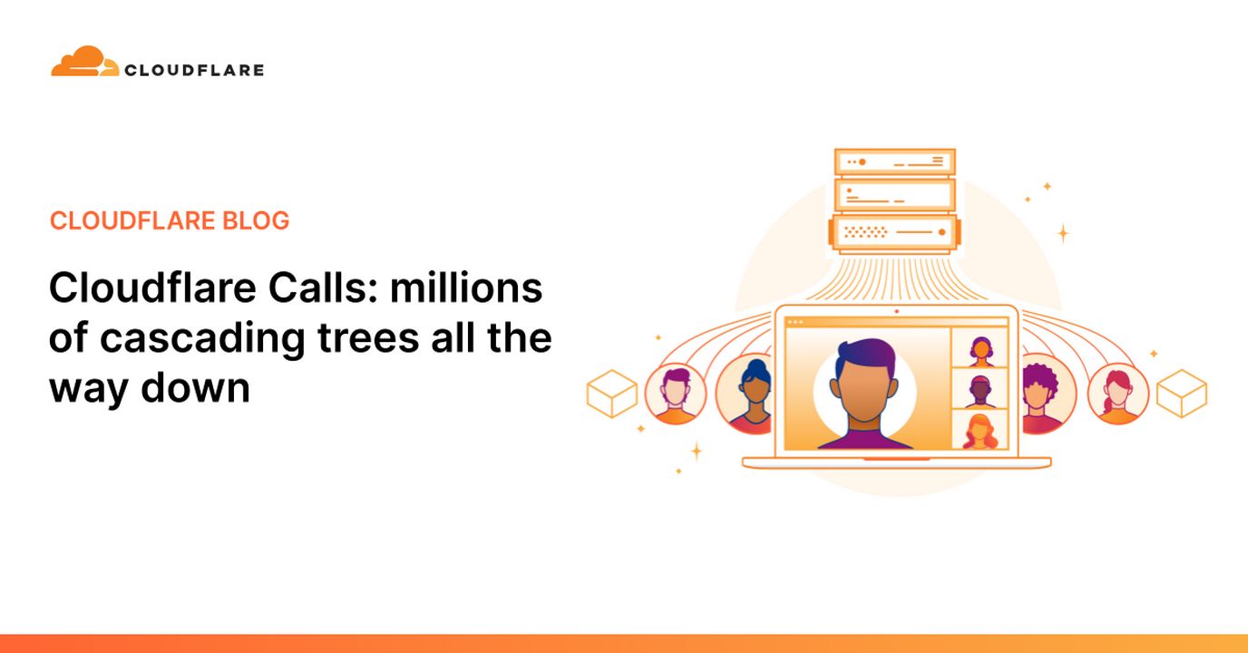 Cloudflare Calls: millions of cascading trees all the way down